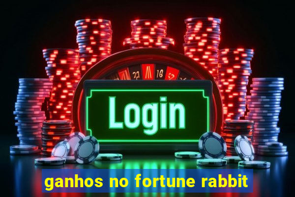 ganhos no fortune rabbit